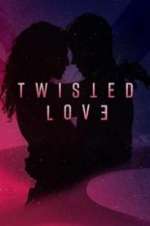 Watch Twisted Love M4uhd