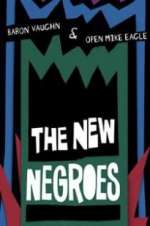 Watch The New Negroes with Baron Vaughn & Open Mike Eagle M4uhd