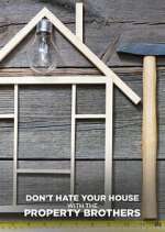 Watch Don\'t Hate Your House with the Property Brothers M4uhd
