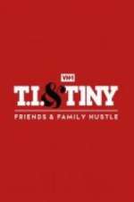 Watch T.I. & Tiny: Friends & Family Hustle M4uhd