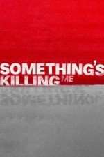 Watch Something's Killing Me M4uhd