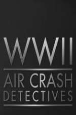 Watch World War II Air Crash Detectives M4uhd