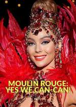 Watch Moulin Rouge: Yes We Can-Can! M4uhd