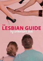 Watch The Lesbian Guide to Straight Sex M4uhd