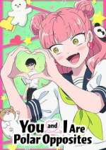 Watch You and I Are Polar Opposites M4uhd