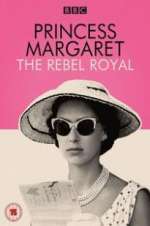 Watch Princess Margaret: The Rebel Royal M4uhd