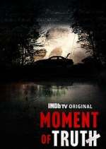 Watch Moment of Truth M4uhd