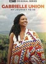 Watch Gabrielle Union: My Journey to 50 M4uhd