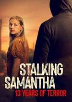 Watch Stalking Samantha: 13 Years of Terror M4uhd