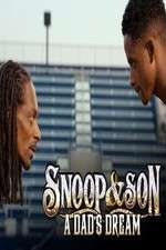 Watch Snoop & Son: A Dad's Dream M4uhd