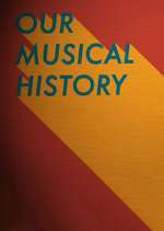 Watch Our Musical History M4uhd