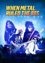 Watch When Metal Ruled the 80s M4uhd