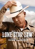 Watch Lone Star Law: Patrol and Protect M4uhd
