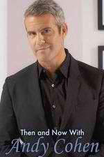 Watch Then and Now with Andy Cohen M4uhd