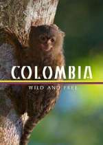 Watch Colombia: Wild and Free M4uhd