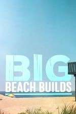 Watch Big Beach Builds M4uhd