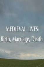 Watch Medieval Lives: Birth Marriage Death M4uhd
