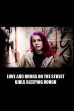 Watch Love and Drugs on the Street: Girls Sleeping Rough M4uhd