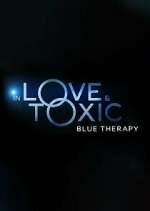 Watch In Love & Toxic: Blue Therapy M4uhd