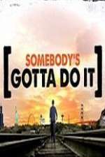 Watch Somebody's Gotta Do It M4uhd