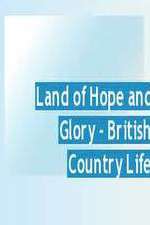 Watch Land of Hope and Glory British Country Life M4uhd