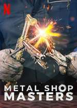 Watch Metal Shop Masters M4uhd