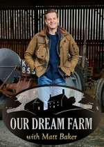 Watch Our Dream Farm with Matt Baker M4uhd