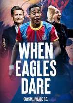 Watch When Eagles Dare: Crystal Palace F.C. M4uhd