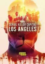 Watch Serial Killer Capital: Los Angeles M4uhd