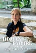 Watch Roman Empire by Train with Alice Roberts M4uhd