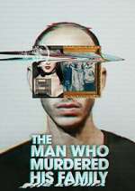Watch The Man Who Murdered His Family M4uhd