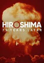 Watch Hiroshima and Nagasaki: 75 Years Later M4uhd