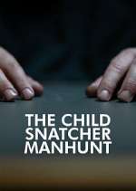 Watch The Child Snatcher: Manhunt M4uhd