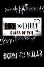 Watch Born to Kill? Class of Evil M4uhd