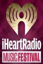 Watch iHeartRadio Music Festival M4uhd