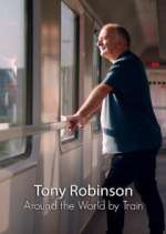 Watch Around the World by Train with Tony Robinson M4uhd