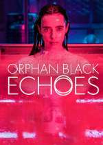 Watch Orphan Black: Echoes M4uhd