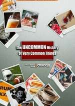 Watch The Uncommon History of Very Common Things M4uhd