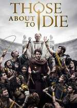 Watch Those About to Die M4uhd