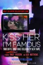 Watch Kiss Her Im Famous M4uhd