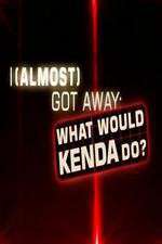 Watch I Almost Got Away with It What Would Kenda Do M4uhd
