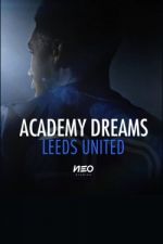 Watch Academy Dreams: Leeds United M4uhd