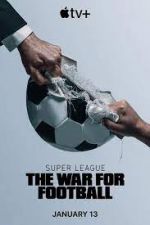 Watch Super League: The War for Football M4uhd