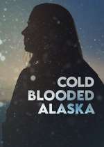 Watch Cold Blooded Alaska M4uhd