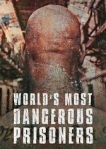 Watch World's Most Dangerous Prisoners M4uhd