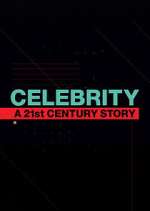 Watch Celebrity: A 21st-Century Story M4uhd