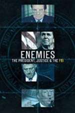Watch Enemies: The President, Justice & The FBI M4uhd