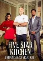 Watch Five Star Kitchen: Britain's Next Great Chef M4uhd