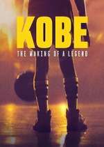 Watch Kobe: The Making of a Legend M4uhd