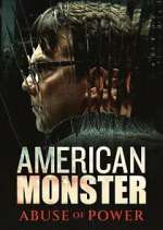 Watch American Monster: Abuse of Power M4uhd